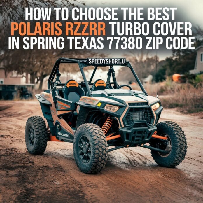 polaris rzr turbo cover spring texas 77380 zip code